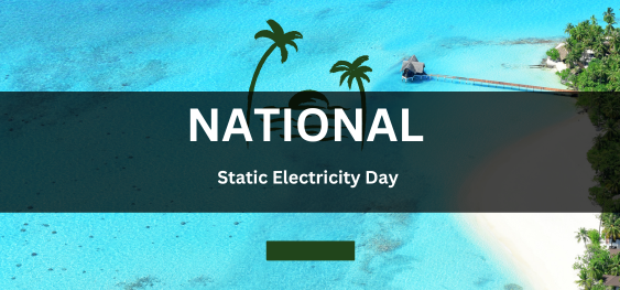 National Static Electricity Day [राष्ट्रीय स्थैतिक विद्युत दिवस]